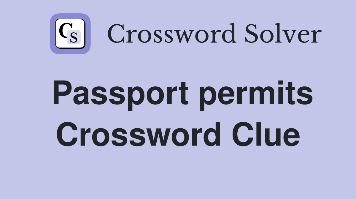 Passport permits Crossword Clue Answers Crossword Solver